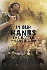 Watch In Our Hands: The Battle for Jerusalem 123moviesfree