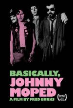 Watch Basically, Johnny Moped 123moviesfree