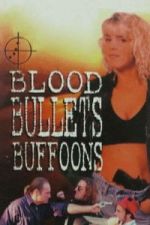 Watch Blood, Bullets, Buffoons 123MovieFree