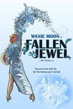 Watch Waxie Moon in Fallen Jewel 123moviesfree
