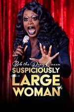 Watch Bob the Drag Queen Suspiciously Large Woman 123moviesfree