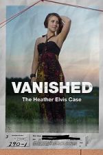 Watch Vanished: The Heather Elvis Case 123moviesfree