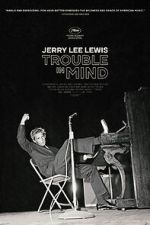 Watch Jerry Lee Lewis: Trouble in Mind 123moviesfree