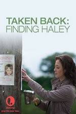 Watch Taken Back Finding Haley 123MovieFree
