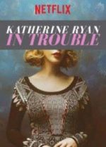 Watch Katherine Ryan: In Trouble 123moviesfree