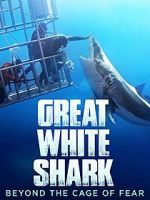 Watch Great White Shark: Beyond the Cage of Fear 123moviesfree