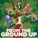 Watch From the Ground Up 123moviesfree