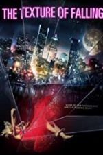 Watch The Texture of Falling 123MovieFree