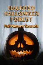 Watch Haunted Halloween Forest: Fall Nature Sounds 123moviesfree