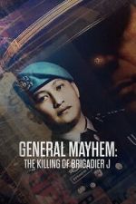 Watch General Mayhem: The Killing of Brigadier J 123moviesfree