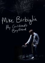 Watch Mike Birbiglia: My Girlfriend\'s Boyfriend 123MoviesFree