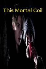 Watch This Mortal Coil 123MovieFree