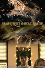 Watch Grapefruit &amp; Heat Death! 123MovieFree
