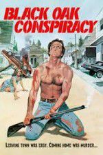 Watch Black Oak Conspiracy 123MovieFree
