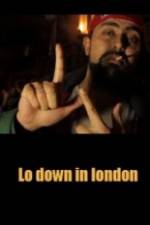 Watch Lo-Down in London 123MovieFree