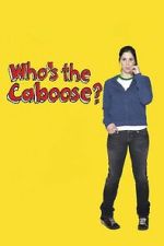 Watch Who\'s the Caboose? 123moviesfree