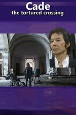Watch Cade: The Tortured Crossing 123moviesfree