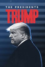Watch The Presidents: Trump 123moviesfree