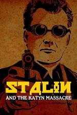 Watch Stalin and the Katyn Massacre 123moviesfree