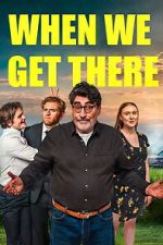 Watch When We Get There 123moviesfree