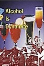 Watch Alcohol Is Dynamite 123MovieFree