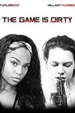 Watch The Game Is Dirty 123MovieFree