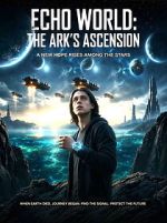 Watch Echo World: The Ark\'s Ascension 123moviesfree