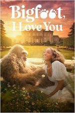 Watch Bigfoot I Love You 123moviesfree