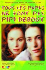 Watch Tous les papas ne font pas pipi debout 123MovieFree