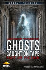 Watch Ghosts Caught on Tape: Fact or Fiction? 123moviesfree