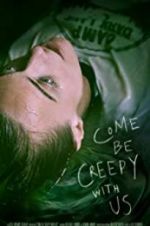 Watch Come Be Creepy With Us 123MovieFree