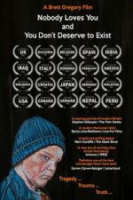 Watch Nobody Loves You and You Don\'t Deserve to Exist 123MovieFree