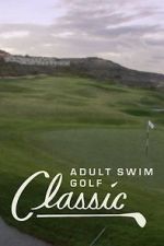 Watch The Adult Swim Golf Classic 123MovieFree