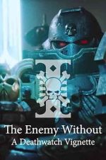 Watch The Enemy Without: A Deathwatch Vignette 123moviesfree