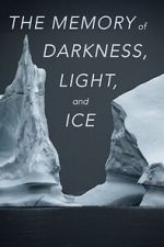 Watch The Memory of Darkness, Light, and Ice 123moviesfree