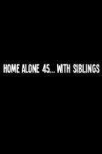 Watch Home Alone 45 With Siblings 123MovieFree