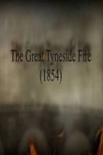 Watch The Great Fire of Tyneside 1854 123MovieFree