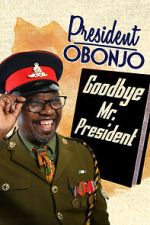 Watch President Obonjo: Goodbye Mr President (TV Special 2020) 123MovieFree