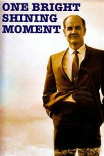 Watch One Bright Shining Moment: The Forgotten Summer of George McGovern 123moviesfree