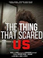 Watch The Thing That Scared Us 123moviesfree