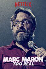 Watch Marc Maron: Too Real 123moviesfree