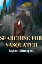 Watch Searching for Sasquatch: Bigfoot Mindspeak 123moviesfree