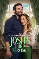 Watch Hearts Around the Table: Josh\'s Third Serving 123moviesfree