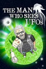 Watch The Man Who Sees UFOs 123moviesfree