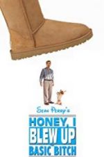 Watch Honey, I Blew Up the Basic Bitch 123MovieFree