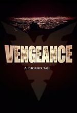 Watch Vengeance: A Phoenix Tail (Short 2016) 123MovieFree