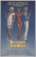Watch Better Late Than Never 123moviesfree