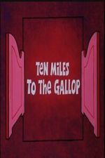 Watch Ten Miles to the Gallop 123MovieFree