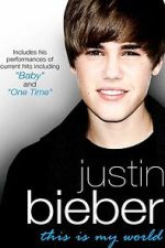 Watch Justin Bieber - This Is My World 123moviesfree