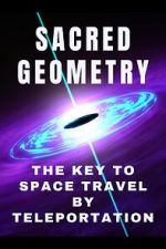 Watch Sacred Geometry: Key to Space Travel by Teleportation (Short 2024) 123moviesfree